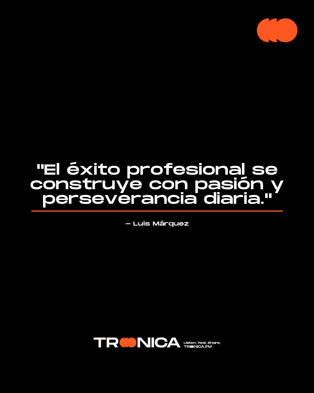 Frase: "El éxito profesional se construye con pasión y perseverancia diaria." - Luis Márquez